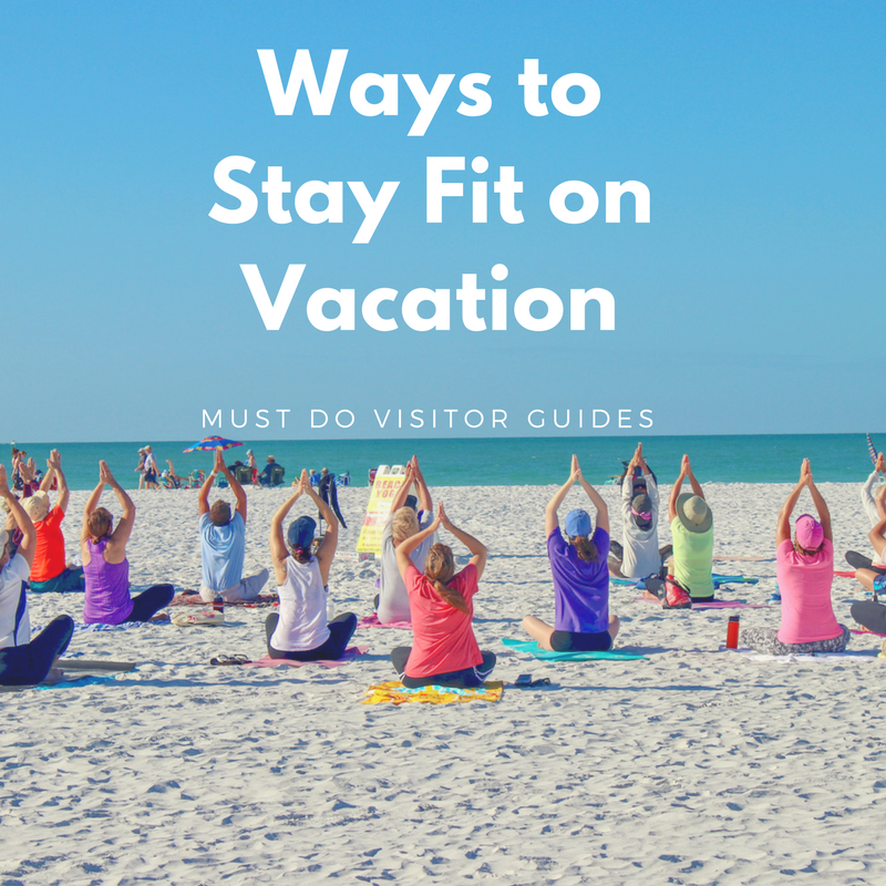 Relaxing on vacation, it’s not necessarily cause to completely abandon your fitness goals. You can stay fit on vacation, relax, and have fun at the same time. Here’s how to do it. Must Do Visitor Guides, MustDo.com.