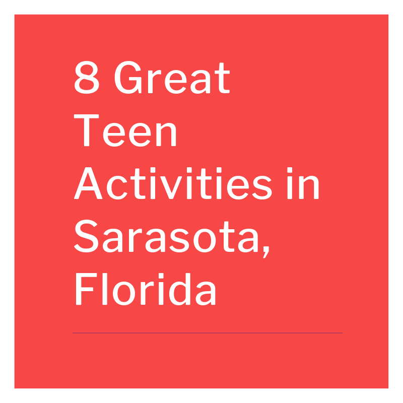 8 Great Teen Activities in Sarasota, Florida.