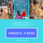 Kid-Friendly Must Do Attractions and Activities For A Family Vacation in Sarasota, Florida. Must Do Visitor Guides.