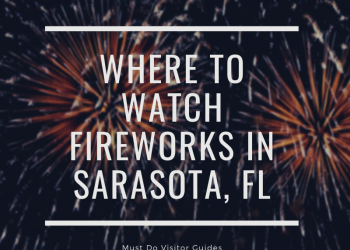 Where to watch fireworks in Sarasota, FL. Must Do Visitor Guides.