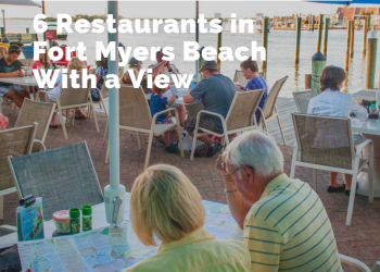 Must Do Visitor Guides Waterfront dining. 6 Restaurants in Fort Myers Beach With a View.