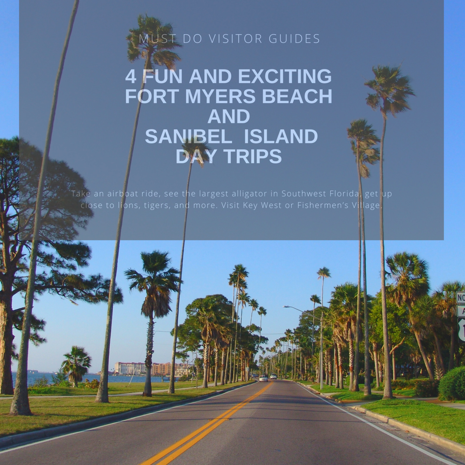 4 Fun and Exciting Fort Myers Beach and Sanibel Day Trips. Must Do Visitor Guides | MustDo.com